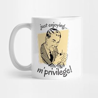 Enjoying m/privilege! Mug